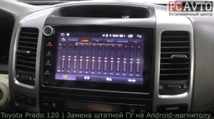 PRADO 120 Замена штатной магнитолы на Android с Яндекс Навигатором YouTube и Онлайн ТВ