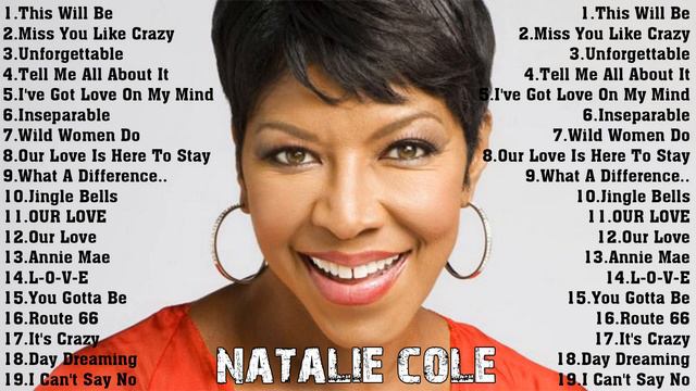 THE VERY BEST OF NATALIE COLE COLLECTION - NATALIE COLE BEST SONGS EVER - NATALIE COLE FULL ALBUM