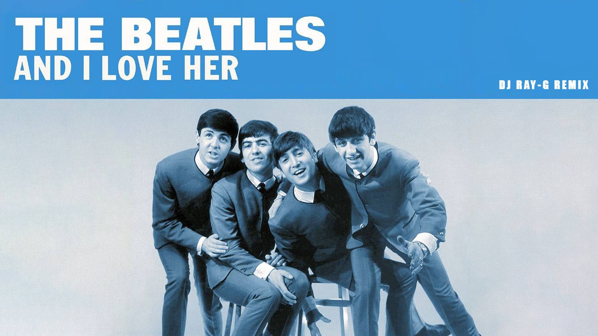 The Beatles - And I Love Her (Dj ray-g remix) смотреть онлайн