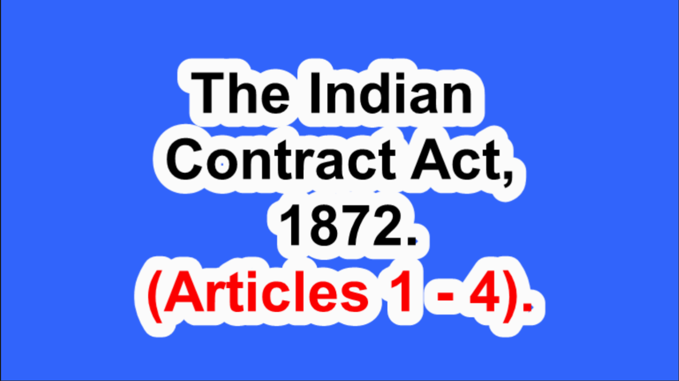 India. The Indian Contract Act, 1872.  (Articles 1 – 4).