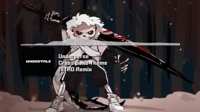 Underverse [Undertale AU] - "Cross Sans Theme" NITRO Remix смотреть онлайн