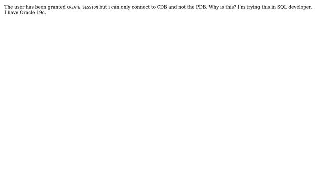ORA-01045 when attempting to connect to PDB. User has CREATE SESSION privilege, but I Oracle... смотреть онлайн