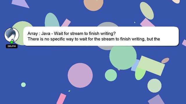 Array : Java - Wait for stream to finish writing? смотреть онлайн
