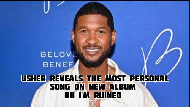 Usher reveals the most personal song on new album ! Oh I'm Ruined смотреть онлайн