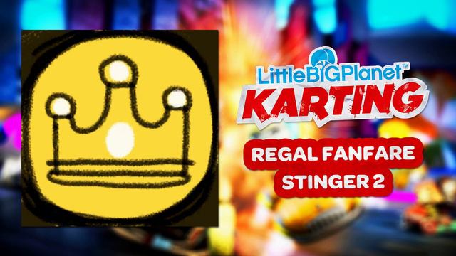 LittleBigPlanet Karting OST - Regal Fanfare' Stinger 2 смотреть онлайн