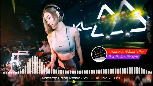 Nonstop China Remix 2019 - Best China Remix 2019 - Tik Tok & EDM