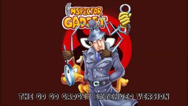 Inspector Gadget Theme (The Go Go Gadget Extended Version)