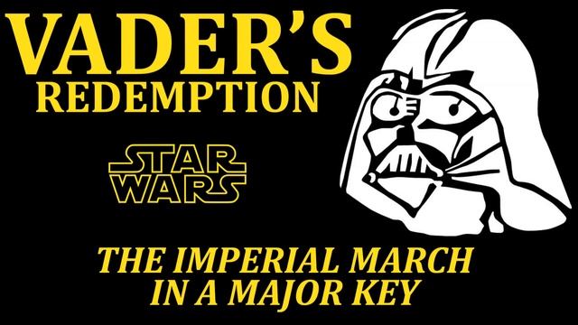 Vader's Redemption: The Imperial March in a Major Key смотреть онлайн