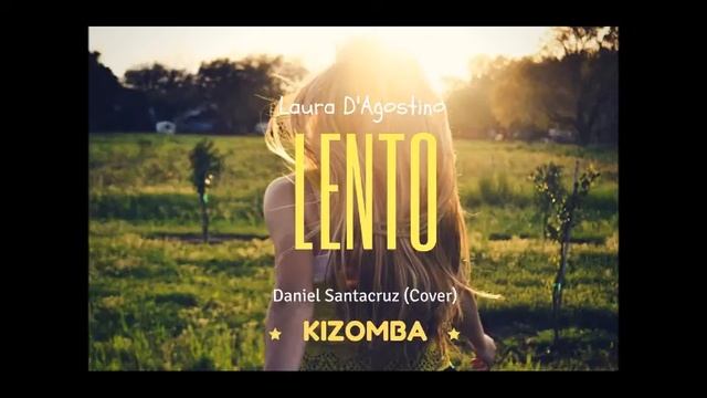 Laura D'Agostino - Lento (KIZOMBA) смотреть онлайн