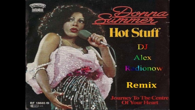 Donna Summer - Hot Stuff (DJ Alex Radionow - Mash-up Remix 2015) смотреть онлайн