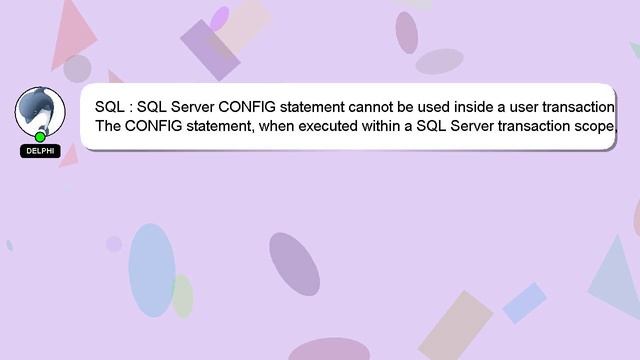 SQL : SQL Server CONFIG statement cannot be used inside a user transaction смотреть онлайн