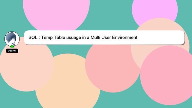SQL : Temp Table usuage in a Multi User Environment смотреть онлайн