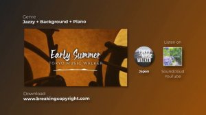 🎷 Музыка без авторских прав — Jazzy Piano (Free Music) - 'EARLY SUMMER' by Tokyo Music Walker 🇯🇵