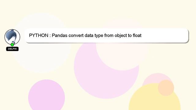 PYTHON : Pandas convert data type from object to float смотреть онлайн