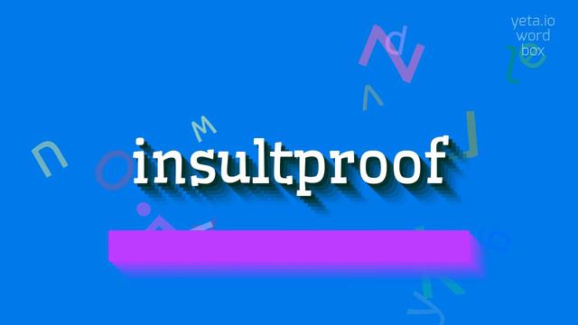 HOW TO PRONOUNCE INSULTPROOF? смотреть онлайн