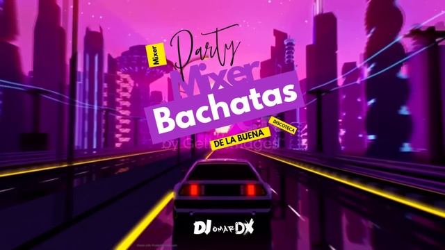 MIX - BACHATAS DE LA BUENA DISCOTECA ( DJ OMAR DX ) 2022 смотреть онлайн