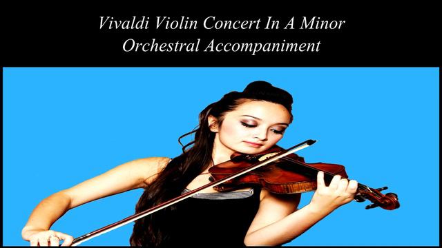 Vivaldi  Violin Concert In A Minor I Mov Orchestral Accompaniment