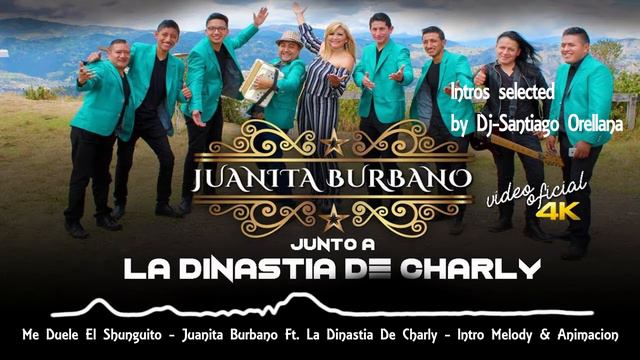 Me Duele El Shunguito - Juanita Burbano Ft. La Dinastia De Charly - Intro Melody & Animación смотреть онлайн