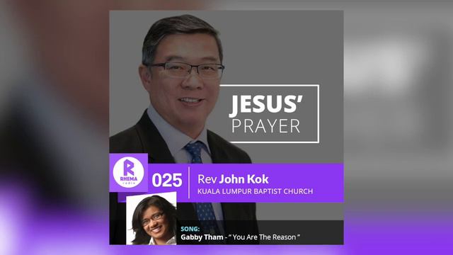 Rhema Radio - 025 : Sermon By Rev John Kok (Kuala Lumpur Baptist Church) смотреть онлайн