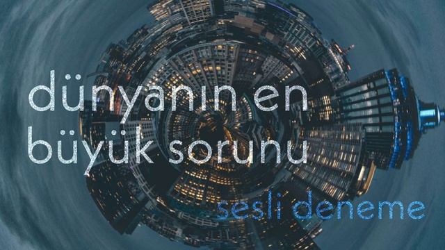 Sesli Deneme “Dünyanın En Büyük Sorunu” - Yazan & Seslendiren: Gizem Çetin смотреть онлайн