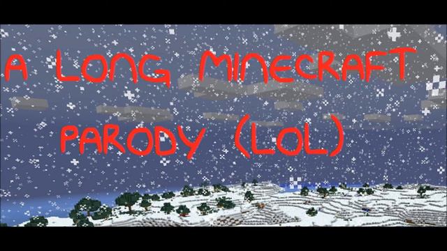 a long minecraft (minecraft parody of counting crows) (LOL!) смотреть онлайн