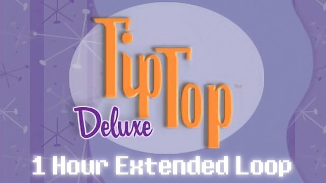 TipTop Deluxe OST - Background Music Theme (1 Hour Extended Loop) смотреть онлайн