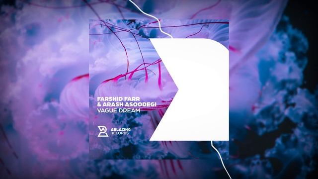 Farshid Farr & Arash Asoodegi - Vague Dream (Ablazing Records) смотреть онлайн