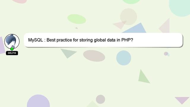 MySQL : Best practice for storing global data in PHP? смотреть онлайн