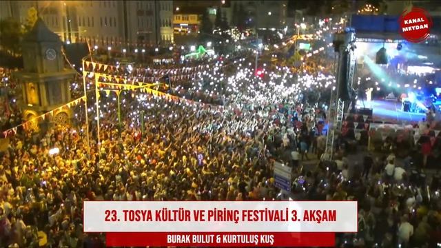 23. TOSYA KÜLTÜR VE PİRİNÇ FESTİVALİ 3. AKŞAM BURAK BULUT & KURTULUŞ KUŞ SİZLERLE смотреть онлайн