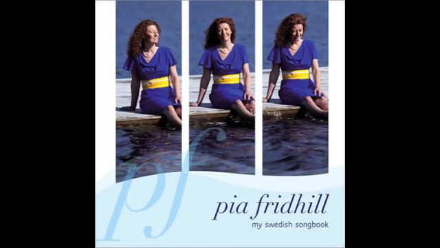 I Fjol Så Gick Jag Med Herrarna I Hagen - Pia Fridhill, My Swedish Songbook