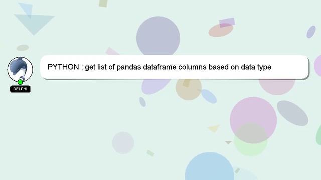 PYTHON : get list of pandas dataframe columns based on data type смотреть онлайн