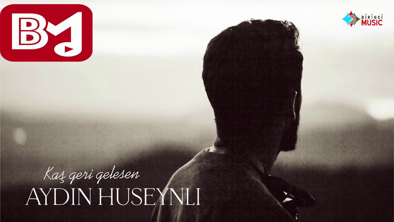 Aydin Huseynli - Kaş geri gelesen смотреть онлайн