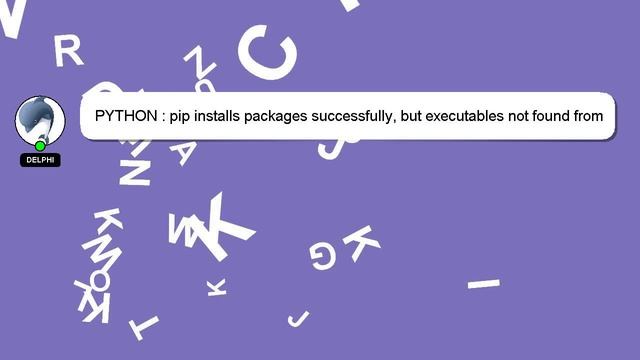 PYTHON : pip installs packages successfully, but executables not found from command line смотреть онлайн