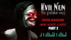 Evil Nun: The Broken Mask Sister Madeline New Voice Lines Part 2