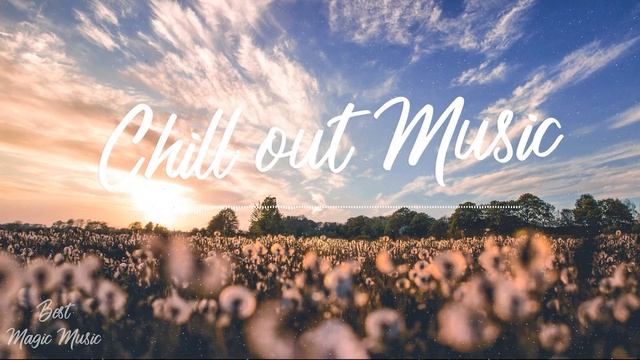 Chill out Music Mix | Calm & Relaxing Background Music | Best Music Chill Out Mix смотреть онлайн