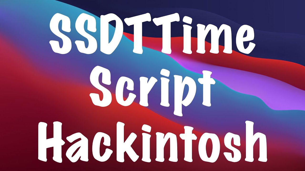 SSDTTIME SCRIPT HACKINTOSH!!!