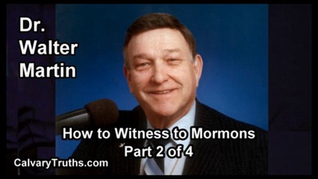 How to Witness to Mormons - Part 2 of 4 - Dr. Walter Martin смотреть онлайн