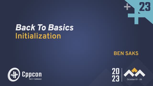 Back to Basics: Initialization in C++ - Ben Saks - CppCon 2023 смотреть онлайн