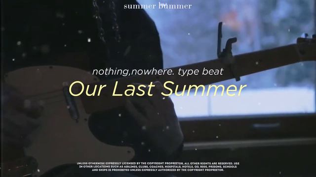[FREE] nothing,nowhere. Type Beat - "Our Last Summer" смотреть онлайн