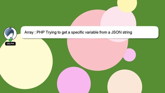 Array : PHP Trying to get a specific variable from a JSON string смотреть онлайн
