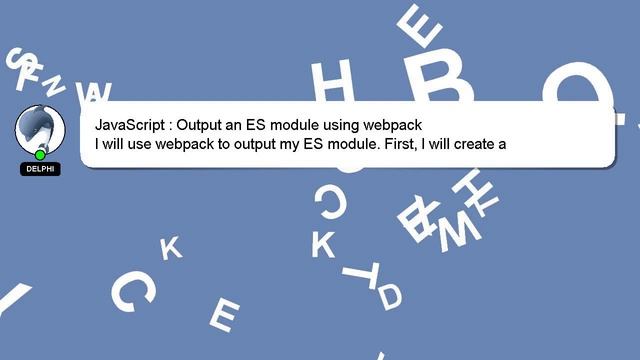 JavaScript : Output an ES module using webpack смотреть онлайн