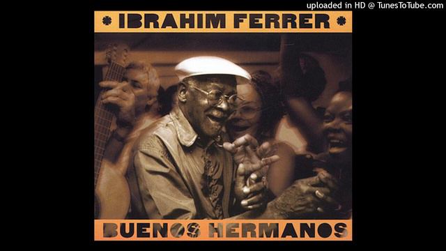 LA MÚSICA CUBANA - IBRAHIM FERRER - 2003 - ÁLBUM # 101 - TEMA : 1916 смотреть онлайн
