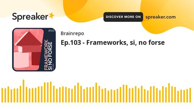 Ep.103 - Frameworks, si, no forse смотреть онлайн