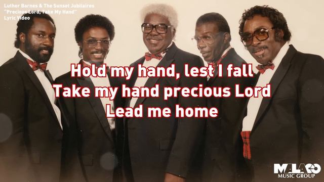 Luther Barnes & The Sunset Jubilaires - Precious Lord, Take My Hand (Lyric Video) смотреть онлайн