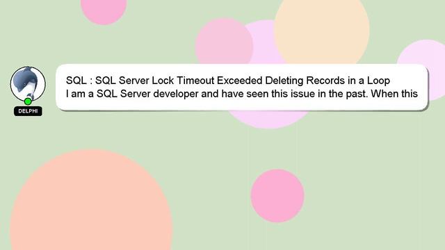 SQL : SQL Server Lock Timeout Exceeded Deleting Records in a Loop смотреть онлайн