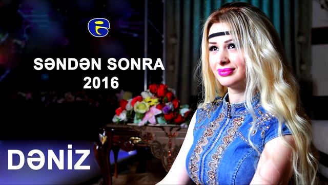 DENIZ - Senden sonra | 2016 смотреть онлайн