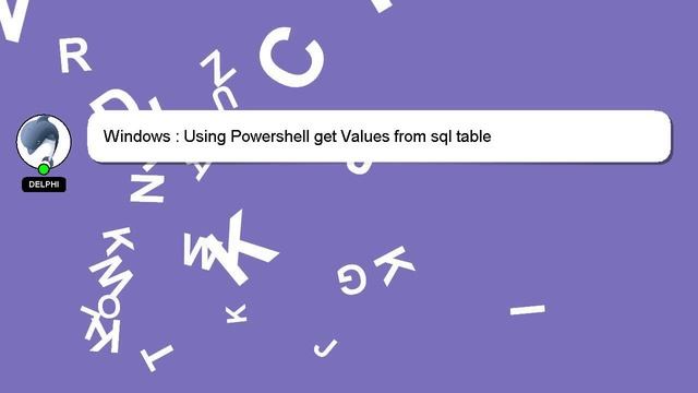 Windows : Using Powershell get Values from sql table смотреть онлайн