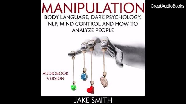 MANIPULATION Body Language, Dark Psychology, NLP, Mind Control FULL AUDIOBOOK Jake Smith LmDBE смотреть онлайн