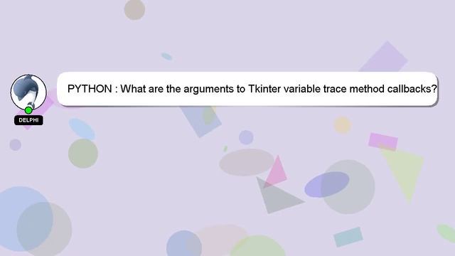 PYTHON : What are the arguments to Tkinter variable trace method callbacks? смотреть онлайн