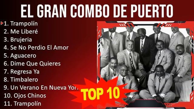El Gran Combo de Puerto Rico 2023 - 10 Grandes Exitos - Trampolín, Me Liberé, Brujeria, Se No Pe... смотреть онлайн